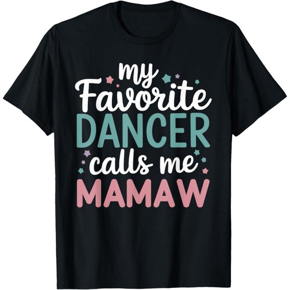 Sam Soft My Favorite Dancer Calls Me Mamaw Dance Mamaw T-Shirt Full Size S-5Xl