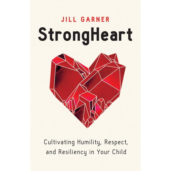 Pre-Owned Strongheart: Cultivating Humility, Respect, and Resiliency in Your Child (Paperback) 0802429076 9780802429070