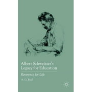 Albert Schweitzer's Legacy for Education: Reverence for Life (Hardcover)