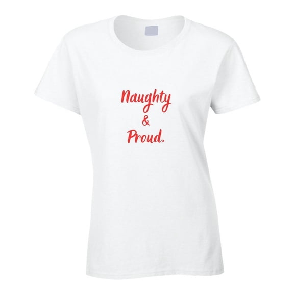 Naughty and Proud - Funny Christmas Statement Shirt - Unisex