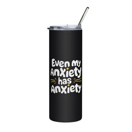 

Funny Sarcastic Saying Skinny Slim Tumbler Even My Anxiety Has Anxiety