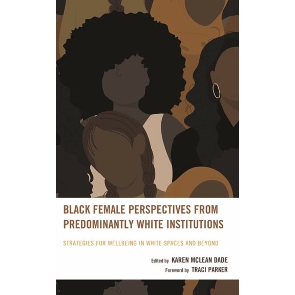 Race and Education in the Twenty-First C Black Female Perspectives from Predominantly White Institutions: Strategies for Wellbeing in White Spaces and Beyond, (Hardcover)