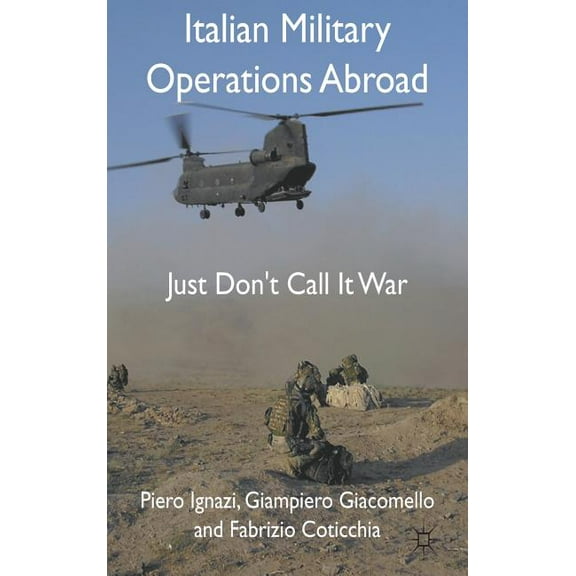 Italian Military Operations Abroad: Just Don't Call It War, (Hardcover)