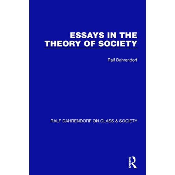Ralf Dahrendorf on Class & Society Essays in the Theory of Society, (Paperback)