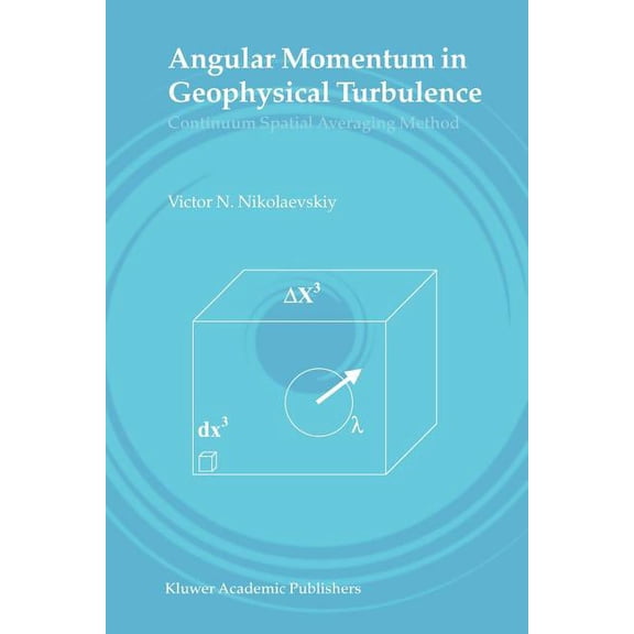 Angular Momentum in Geophysical Turbulence: Continuum Spatial Averaging Method, (Paperback)