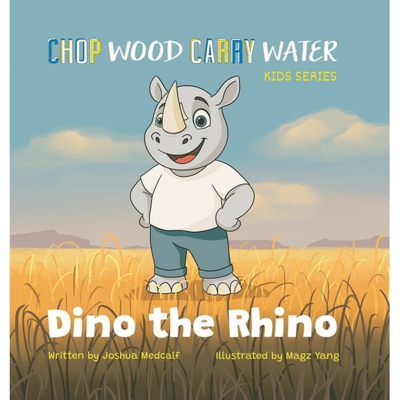 Chop Wood Carry Water: A Children's Dino the Rhino, (Hardcover)