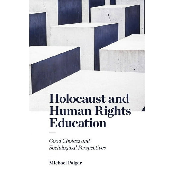 Holocaust and Human Rights Education: Good Choices and Sociological Perspectives (Hardcover)