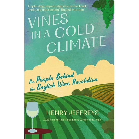 Vines in a Cold Climate: The People Behind the English Wine Revolution, (Paperback)
