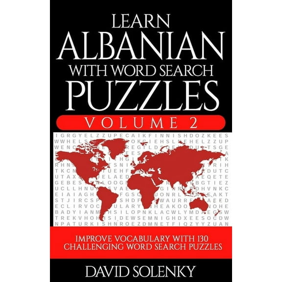 Learn Albanian with Word Search Puzzles Volume 2: Learn Albanian Language Vocabulary with 130 Challenging Bilingual Word Find Puzzles for All Ages (Paperback)