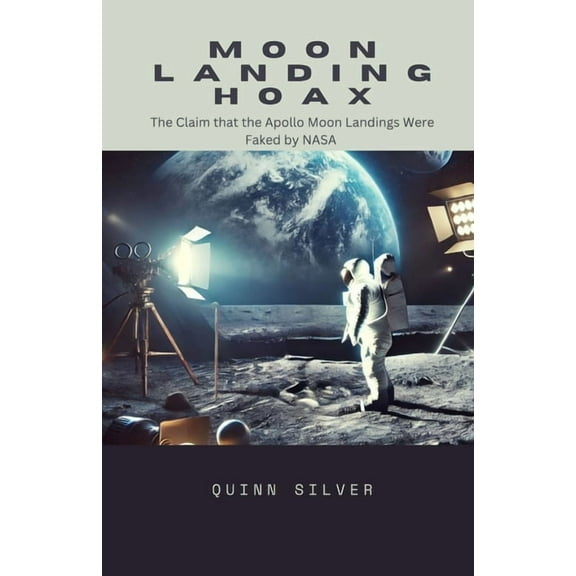 Moon Landing Hoax: The Claim that the Apollo Moon Landings Were Faked by NASA, (Paperback)
