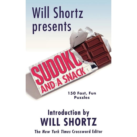 Will Shortz Presents Sudoku and a Snack: 150 Fast, Fun Puzzles, (Paperback)