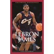 Greenwood Biographies LeBron James: A Biography, (Hardcover)