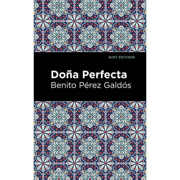 Mint Editions (Literary Fiction) DoÃ±a Perfecta, (Hardcover)