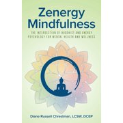Zenergy Mindfulness: The Intersection of Buddhist and Energy Psychology For Mental Health And Wellness, (Paperback)