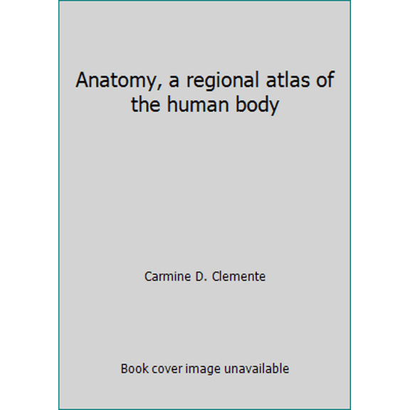 Pre-Owned Anatomy, a regional atlas of the human body (Hardcover) 0806703237 9780806703237