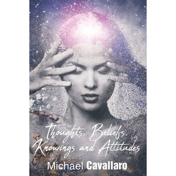 Thoughts, Beliefs, Knowings and Attitudes, (Paperback)
