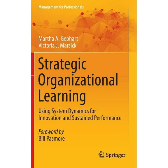 Management for Professionals Strategic Organizational Learning: Using System Dynamics for Innovation and Sustained Performance, (Hardcover)