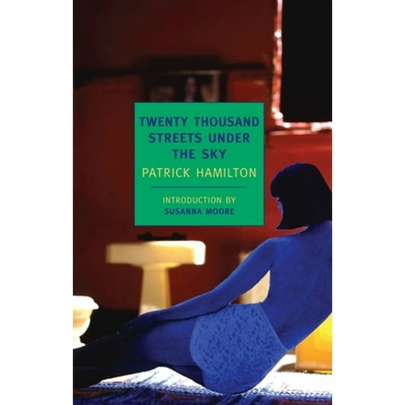 Pre-Owned Twenty Thousand Streets Under the Sky: A London Trilogy (Paperback 9781590172568) by Patrick Hamilton, Susanna Moore