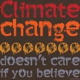 thumbnail image 3 of CafePress - Climate Change Doesn't Care If You Believe T Shirt - 100% Cotton T-Shirt, 3 of 4