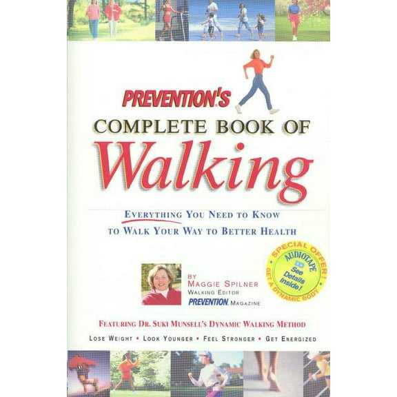 Prevention's Complete Book of Walking: Everything You Need to Know to Walk Your Way to Better Health, (Paperback)