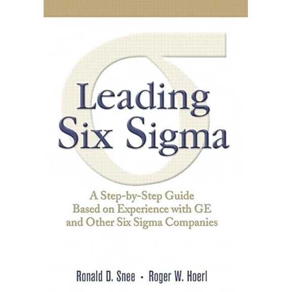 Pre-Owned Leading Six SIGMA: A Step-By-Step Guide Based on Experience with GE and Other Six SIGMA Companies (Paperback) 0136117422 9780136117421