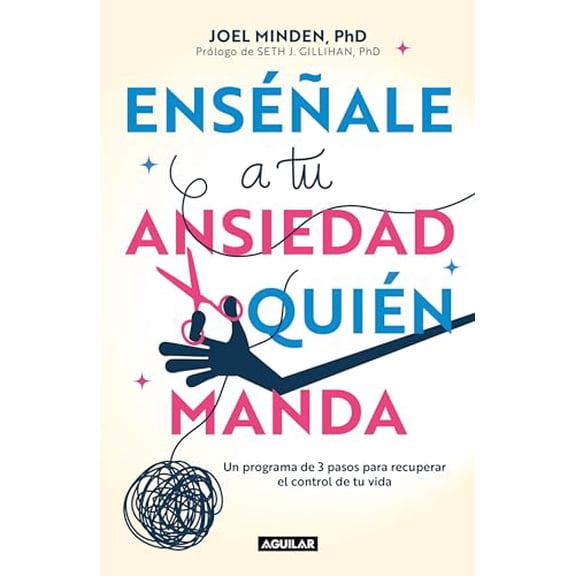 Pre-Owned Ensale a Tu Ansiedad Quien Manda: Un Programa de 3 Pasos Para Recuperar El Control de Tu Vida / Show Your Anxiety Who's Boss (Paperback) 6073802102 9786073802109