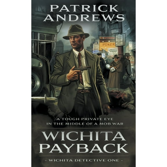 Wichita Detective Wichita Payback: A Private Eye Series, Book 1, (Paperback)