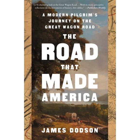 The Road That Made America: A Modern Pilgrim's Journey on the Great Wagon Road, (Paperback)