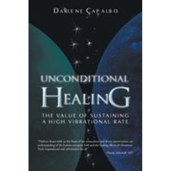 Pre-Owned Unconditional Healing: The Value of Sustaining a High Vibrational Rate (Paperback) 1496935942 9781496935946
