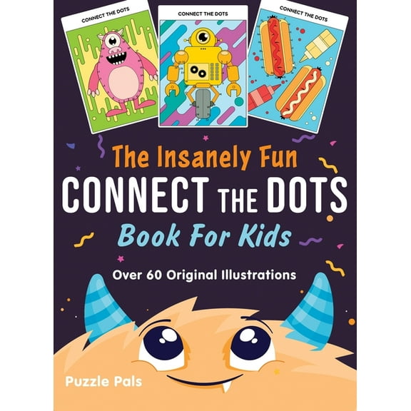 The Insanely Fun Connect The Dots Book For Kids: Over 60 Original Illustrations with Space, Underwater, Jungle, Food, Mo, (Hardcover)