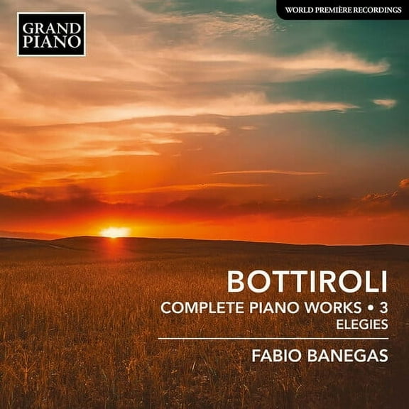 Fabio Banegas - Bottiroli: Complete Piano Works, Vol. 3 - Elegies - Music & Performance - CD