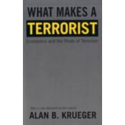 What Makes a Terrorist: Economics and the Roots of Terrorism - New Edition [Paperback - Used]