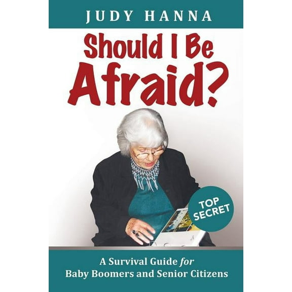 Should I Be Afraid?: A Survival Guide For Baby Boomers and Senior Citizens (Paperback)