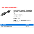 thumbnail image 2 of Front CV Axle Assembly - Compatible with 2000 - 2005 Cadillac DeVille 4.6L V8 2001 2002 2003 2004, 2 of 2