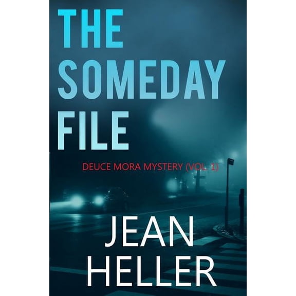 Deuce Mora The Someday File, Book 1, (Paperback)