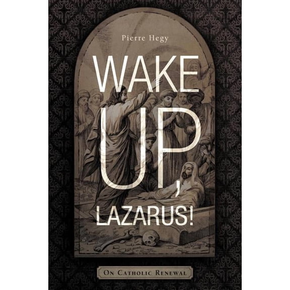 Wake Up, Lazarus!: On Catholic Renewal (Paperback)