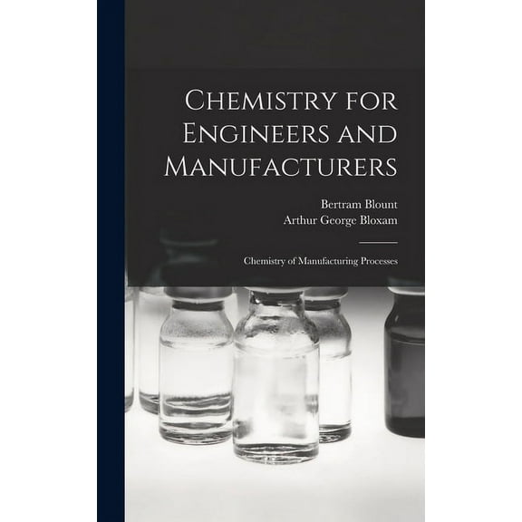 Chemistry for Engineers and Manufacturers: Chemistry of Manufacturing Processes (Hardcover)
