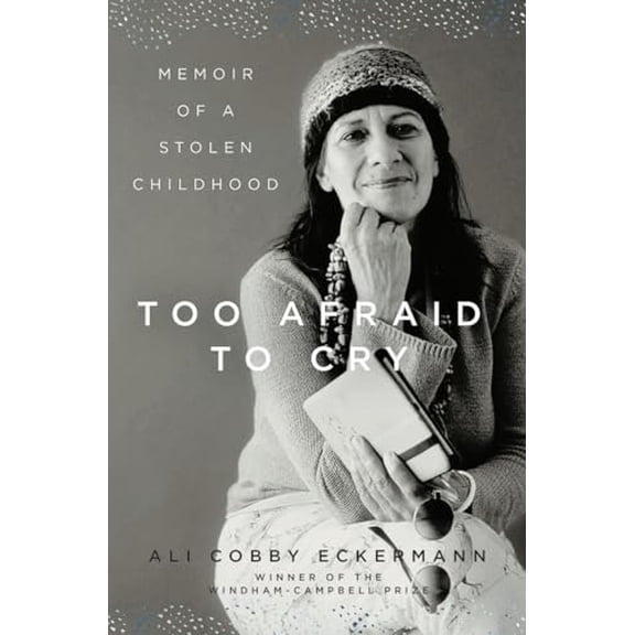 Pre-Owned Too Afraid to Cry: Memoir of a Stolen Childhood (Hardcover) 1631494244 9781631494246