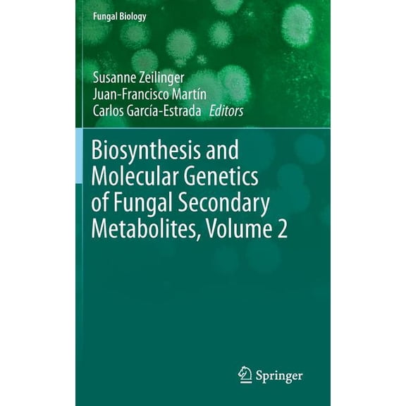 Fungal Biology Biosynthesis and Molecular Genetics of Fungal Secondary Metabolites, Volume 2, (Hardcover)