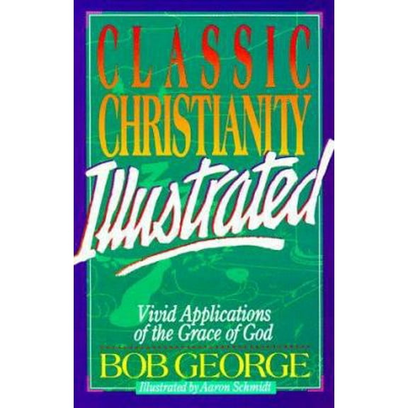 Pre-Owned Classic Christianity Illustrated: Vivid Applications of the Grace of God (Paperback) 1565070216 9781565070219