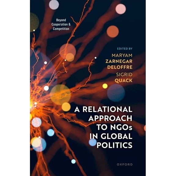 A Relational Approach to NGOs in Global Politics: Beyond Cooperation and Competition, (Hardcover)