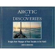 Arctic Discoveries: Images from Voyages of Four Decades in the North [Paperback - Used]