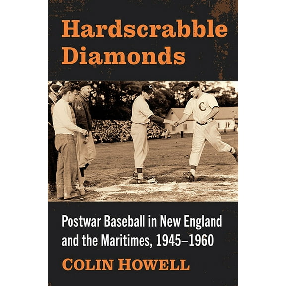 Hardscrabble Diamonds: Postwar Baseball in New England and the Maritimes, 1945-1960, (Paperback)