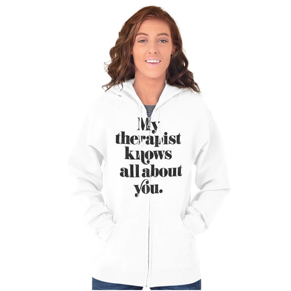 My Therapist Knows All About You Zip Hoodie Sweatshirt Women Brisco Brands X