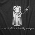thumbnail image 2 of Womens A Salt With A Deadly Weapon T Shirt Funny Violent Attacking Table Salt Shaker Joke Tee for Ladies Womens Graphic Tees, 2 of 7