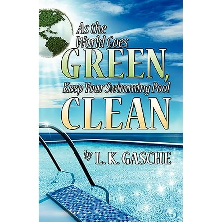 As the World Goes Green, Keep Your Swimming Pool
