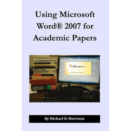 using microsoft word 2007 for academic papers ebook walmart com