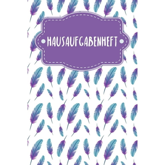Hausaufgabenheft: Heft für Kinder Schüler Studenten - Motiv: Federn (Paperback)