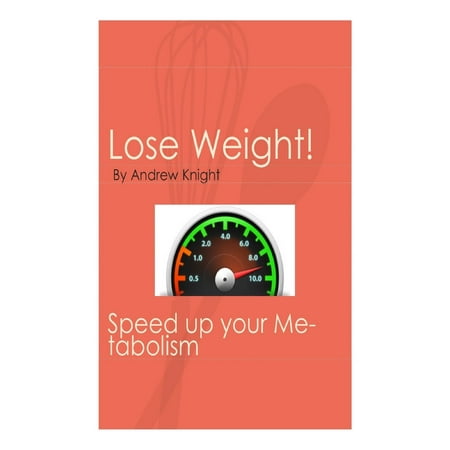 Lose Weight: Speed Up Your Metabolism - eBook (Best Diet To Speed Up Metabolism)