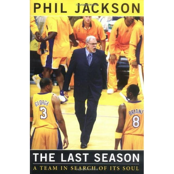 The Last Season: A Team in Search of Its Soul (Hardcover) by Phil Jackson, Michael Arkush